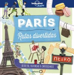 Paris: Rutas Divertidas (Lonely Planet Junior)