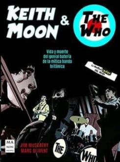 Keith Moon &Amp; The Who: Vida Y Muerte Del Genial Bateria De La Mitica Banda Britanica
