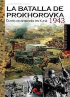 La Batalla De Prokhorovka 1943: Duelo Acorazado En Kursk