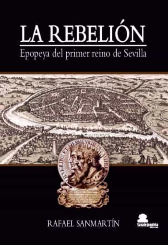 La Rebelion: Epopeya Del Primer Reino De Sevilla