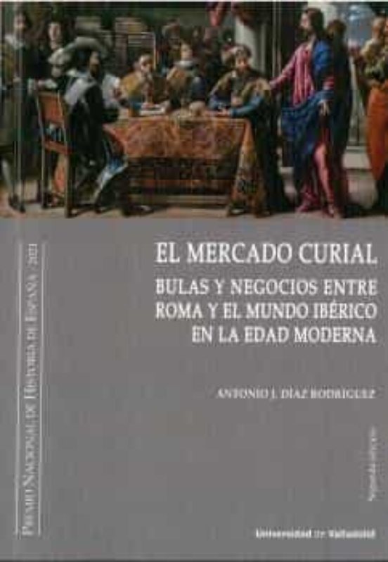 El Mercado Curial (2ª Ed.) (Premio Nacional De Historia De España 2021)