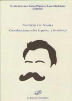 Nietzsche Y Su Sombra. Consideraciones Sobre Lo Poetico Y Lo Arti Stico