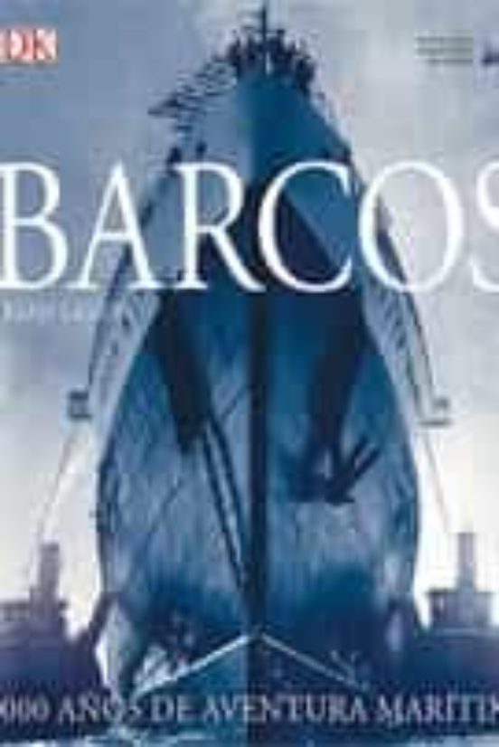 Barcos: 5000 Años De Aventura Maritima
