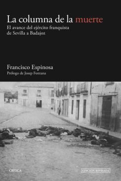 La Columna De La Muerte: El Avance Del Ejercito Franquista De Sevilla A Badajoz
