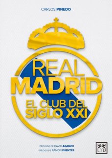Real Madrid: El Club Del Siglo Xxi
