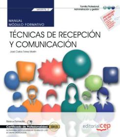 (Mf0975_2) Manual Tecnicas De Recepcion Y Comunicacion Actividades Administrativas En La Relación Con El Cliente         (Adgg0208). Certificados De Profesionalidad