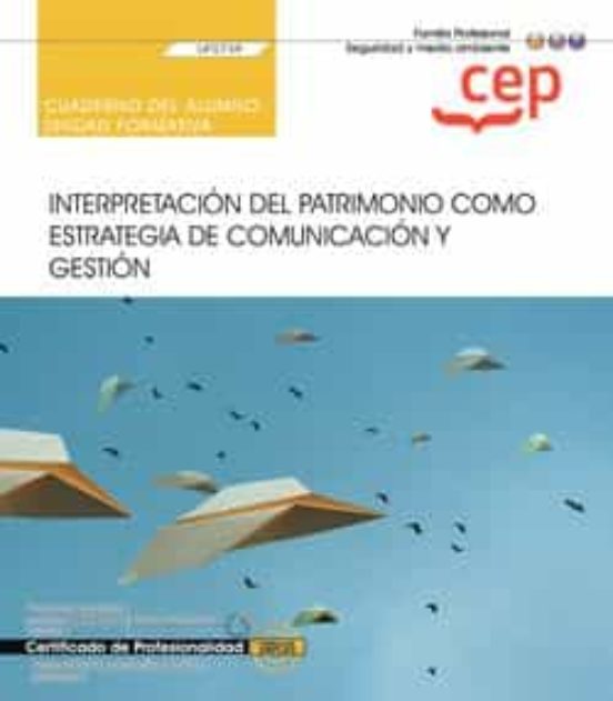 Cuaderno Del Alumno. Interpretación Del Patrimonio Como Estrategia De Comunicación Y Gestión (Uf0739).