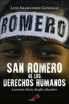 San Romero De Los Derechos Humanos: Lecciones Eticas, Desafio Educativo