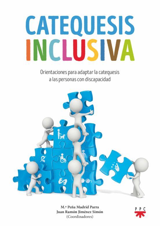 Catequesis Inclusiva. Orientaciones Para Adaptar La Catequesis A Las Personas Con Discapacidad