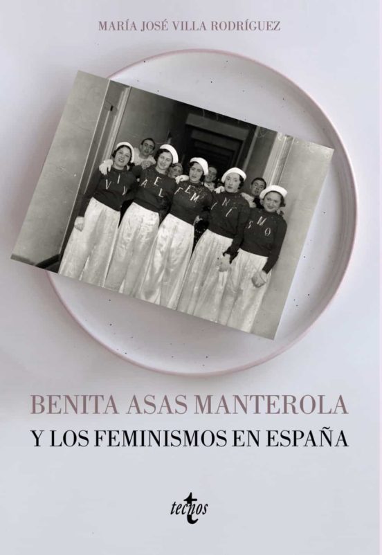 Benita Asas Manterola Y Los Feminismos En España (1873-1968)