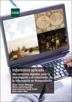Informática Aplicada. Herramientas Digitales Para La Investigación Y El Tratamiento De La Información En Humanidades