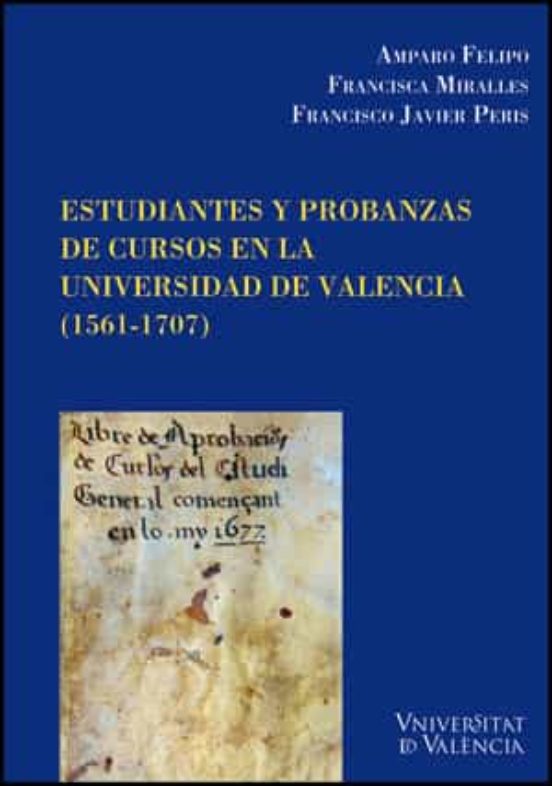 Estudiantes Y Probanzas De Cursos En La Universidad De Valencia ( 1561-1707)