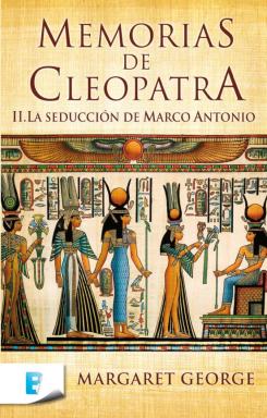 La Seducción De Marco Antonio (Memorias De Cleopatra 2)