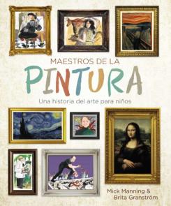 Maestros De La Pintura: Una Historia Del Arte Para Niños