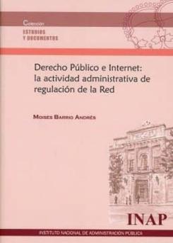 Derecho Público E Internet: La Actividad Administrativa De Regula Ción De La Red