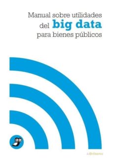 Manual Sobre Utilidades Del Big Data Para Bienes Publicos