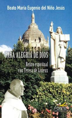 Para La Alegria De Dios: Retiro Espiritual Con Teresa De Lisieux