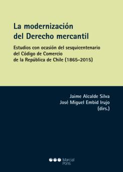 Modernizacion Del Derecho Mercantil, Estudios Con Ocasion Del Sesquicentenario Del Codigo De Comercio De La Republica De Chile (1865-2015)
