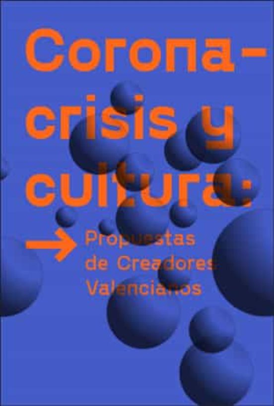 Coronacrisis Y Cultura. Propuestas De Creadores Valencianos