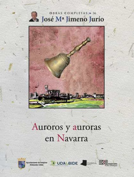 Auroros Y Auroras En Navarra (Obras Completas 56) Prologo De Edur Ne Yániz Berrio