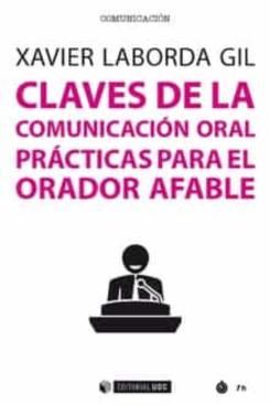 Claves De La Comunicación Oral. Practicas Para El Orador Afable