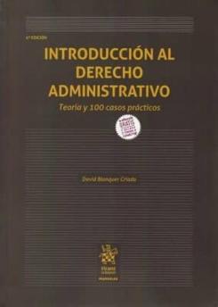 Introducción Al Derecho Administrativo. Teoría Y 100 Casos Prácticos 4ª Edición 2018