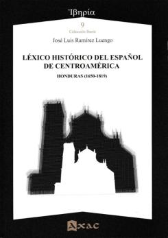Lexico Historico Del Español De Centroamerica: Honduras (1650 1819)
