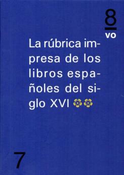 La Rubrica Impresa De Los Libros Españoles Del Siglo Xvi. Vol.ii