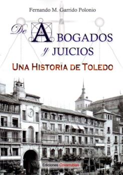 Abogados Y Juicios. Una Historia De Toledo
