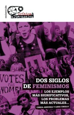 Dos Siglos De Feminismos: Los Ejemplos Mas Destacados, Los Problemas Mas Actuales