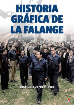 Historia Grafica De La Falange: Una Autentica Epopeya Politica