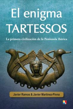 El Enigma Tartessos: La Primera Civilizacion De La Peninsula Iber Ica