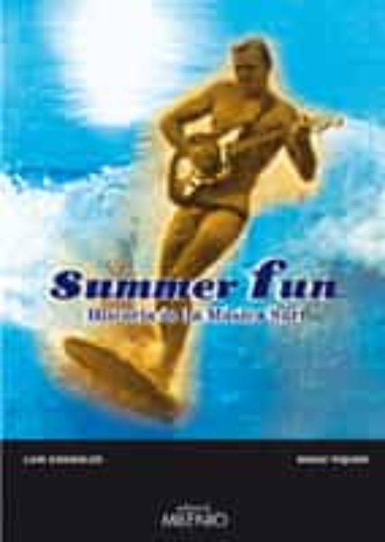 Summer Fun: Historia De La Musica Surf