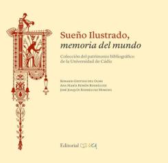 Sueño Ilustrado, Memoria Del Mundo: Coleccion Del Patrimonio Bibliografico De La Universidad De Cadiz