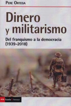 Dinero Y Militarismo: Del Franquismo A La Democracia (1939-2018)