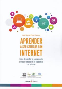 Aprender A Ser Criticos Con Internet: Como Desarrollar El Pensamiento Critico Y La Solucion De Problemas Con Internet