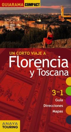 Un Corto Viaje A Florencia Y Toscana 2017 (Guiarama Compact)