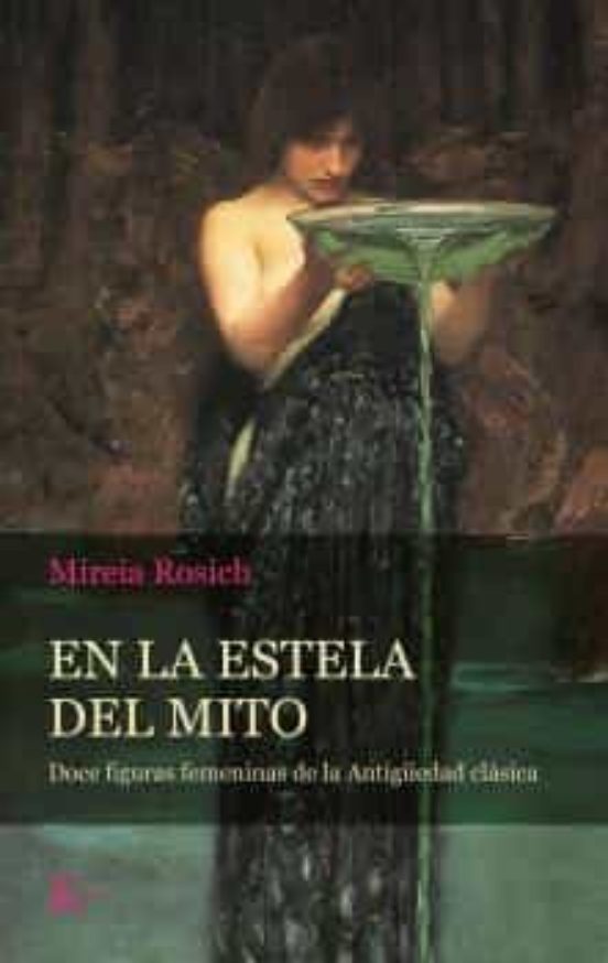 En La Estela Del Mito: Doce Figuras Femeninas De La Antigüedad Clasica