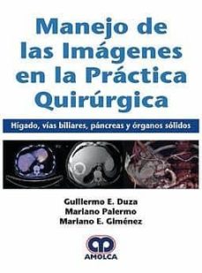 Manejo De Las Imagenes En La Practica Quirurgica. Higado, Vias Biliares, Pancreas Y Organos Solidos
